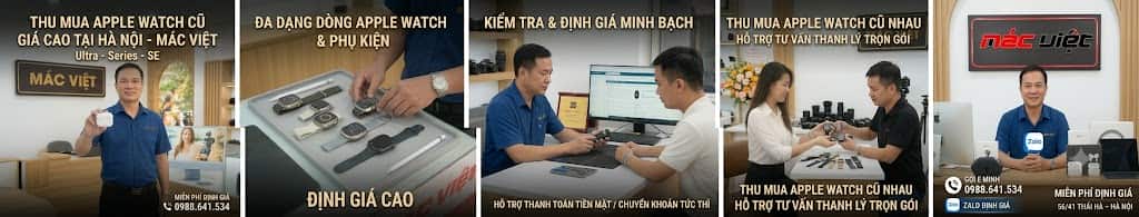 thu mua Apple Watch cũ giá cao tại Hà Nội cùng em Minh Mác Việt. Chuyên thu mua Apple Watch Ultra 2, Series 9, Series 8, SE, máy vỡ kính, chai pin, dính iCloud tận nơi. Báo giá Zalo 0988641534 nhanh chóng!